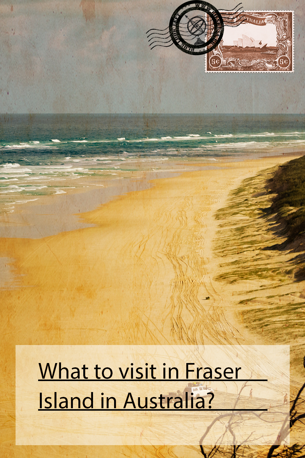 What to visit in Fraser Island in Australia?